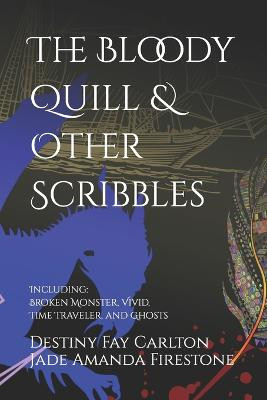The Bloody Quill & Other Scribbles by Jade Amanda Firestone
