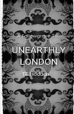 Unearthly London by Te Hodden