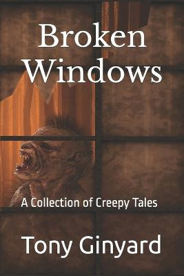 Broken Windows by Tony Ginyard