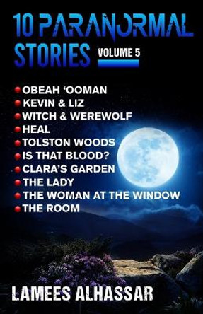 10 Paranormal Stories: Volume 5 Lamees Alhassar 9798847041775
