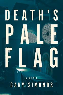 Death's Pale Flag: A Novel Gary Simonds 9798886330045