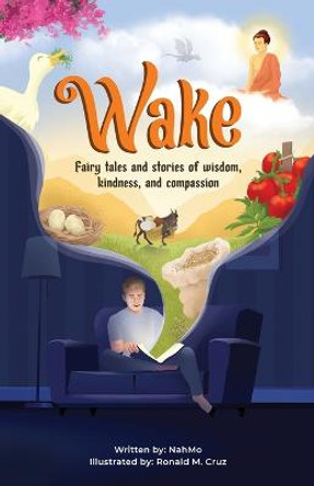 Wake: Fairy tale and stories of wisdom, kindness, and compassion Nahmo 9798987393000