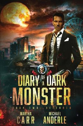 Defender: Diary of a Dark Monster Book 2 Martha Carr 9798885416740