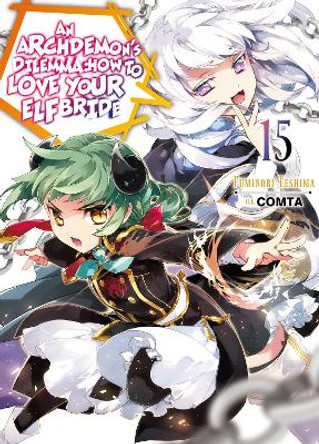 An Archdemon's Dilemma: How to Love Your Elf Bride: Volume 15 Fuminori Teshima 9781718357143