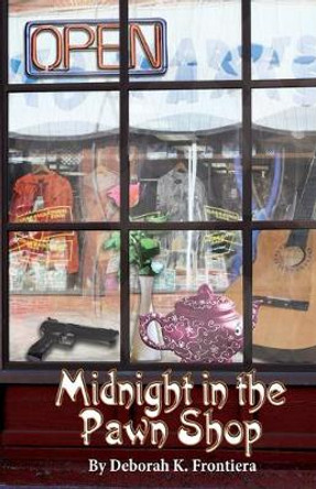Midnight in the Pawn Shop by Deborah K Frontiera Midnight in the Pawn Shop by Deborah K Frontiera