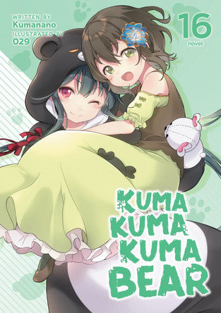 Kuma Kuma Kuma Bear (Light Novel) Vol. 16 Kumanano 9798888430705