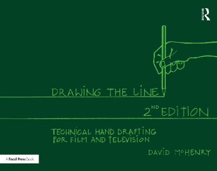 Drawing the Line: Technical Hand Drafting for Film and Television David McHenry 9781032277608