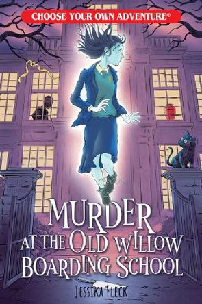 Murder at the Old Willow Boarding School (Choose Your Own Adventure) Jessika Fleck 9781954232167