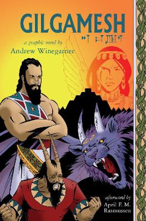 Gilgamesh: A Graphic Novel Andrew Winegarner 9781593764227