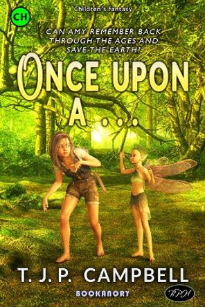 Once Upon A . . .: A Magically Gorgeous Futuristic Fairytale T.J.P. Campbell 9781910770252