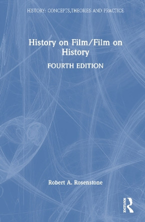 History on Film/Film on History Robert A. Rosenstone (California Institute of Technology, USA) 9781032455402