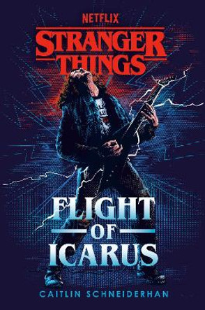 Stranger Things: Flight of Icarus Caitlin Schneiderhan 9780593723241