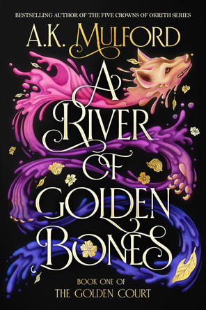 A River of Golden Bones: Book One of the Golden Court A K Mulford 9780063291423