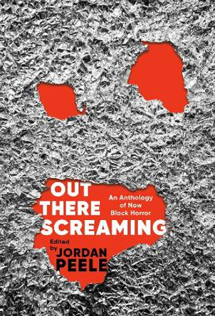 Out There Screaming: An Anthology of New Black Horror Jordan Peele 9780593243794