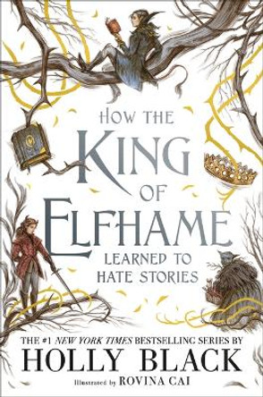 How the King of Elfhame Learned to Hate Stories Holly Black 9780316540810