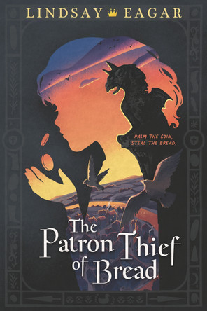 The Patron Thief of Bread Lindsay Eagar 9781536229608