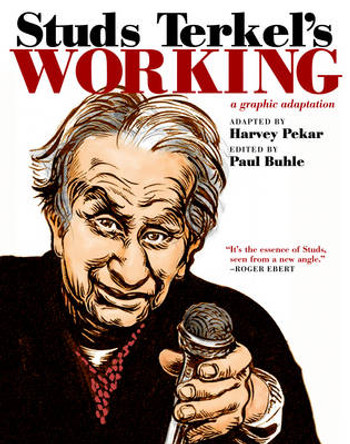 Studs Terkel's Working: A Graphic Adaptation Paul Buhle 9781595583215