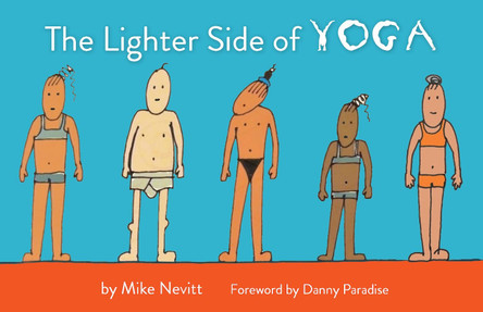 The Lighter Side of Yoga by Mike Nevitt