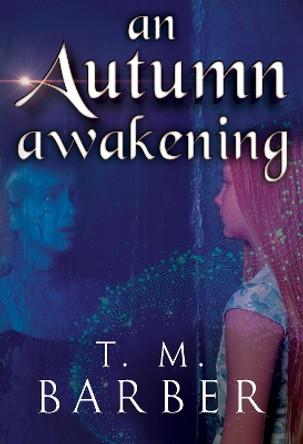 An Autumn Awakening T. M. Barber 9781804390986