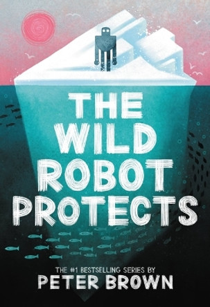 The Wild Robot Protects: Volume 3 Peter Brown 9780316669412