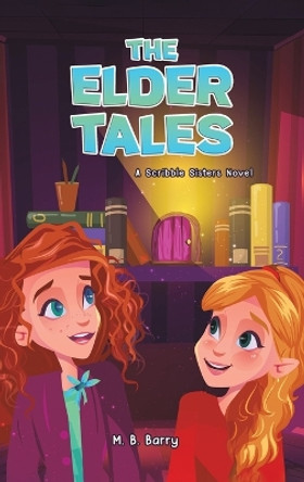 The Elder Tales: A Scribble Sisters Novel M. B. Barry 9781035803965