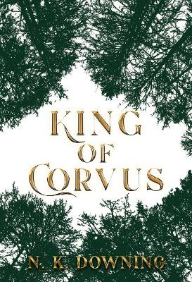 King of Corvus by N. K. Downing