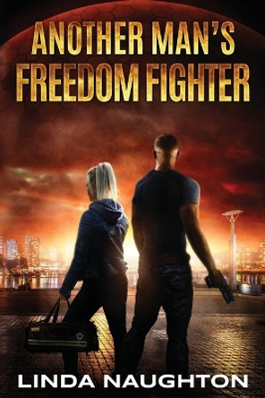 Another Man's Freedom Fighter Linda Naughton 9798986852522