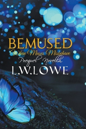 Bemused by L W Lowe Bemused by L W Lowe