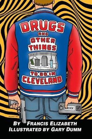 Drugs and Other Things to Do in Cleveland Francis Elizabeth 9798218247768