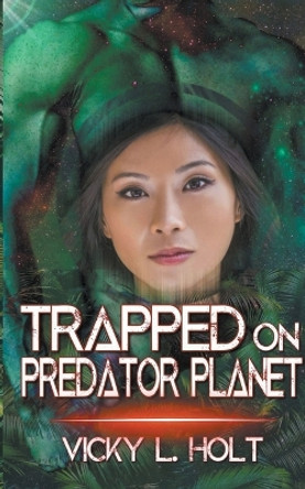 Trapped on Predator Planet Vicky L Holt 9798223144106