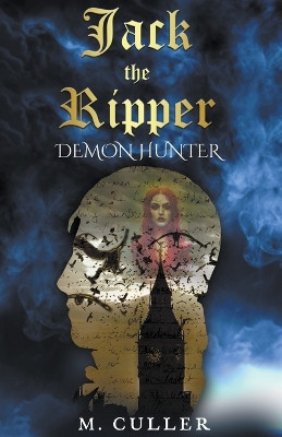 Jack the Ripper: Demon Hunter M Culler 9798223294603