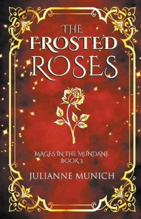 The Frosted Roses Julianne Munich 9798223299776