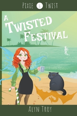 A Twisted Festival by Alyn Troy