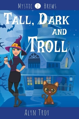 Tall, Dark and Troll by Alyn Troy