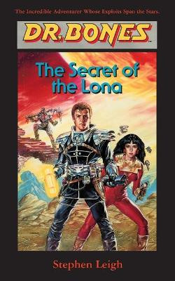 Dr. Bones, The Secret of the Lona by Stephen Leigh