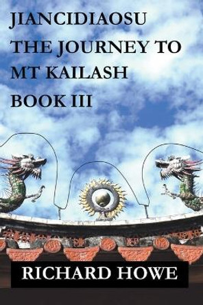 Jiancidiaosu - The Journey to Mount Kailash Richard Howe 9798223600565