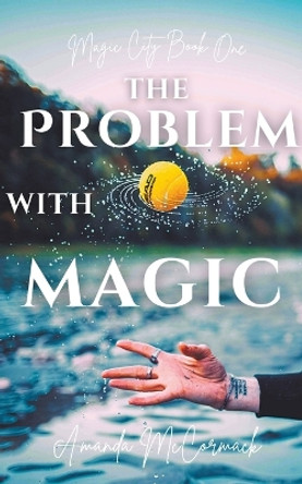 The Problem with Magic Amanda McCormack 9798223684503