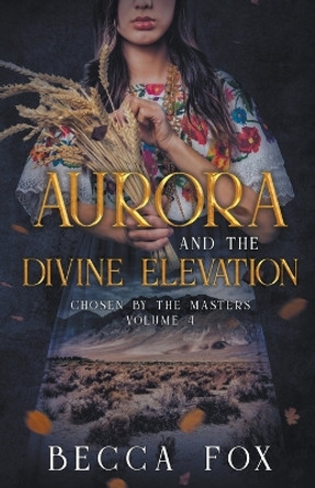 Aurora and the Divine Elevation Becca Fox 9798223703990