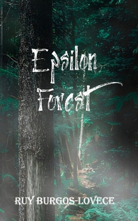 Epsilon Forest Ruy Burgos-Lovece 9798361205967