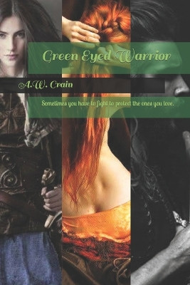 Green Eyed Warrior by A W Crain