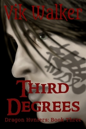 Third Degrees: Dragon Hunters Book Three Vik Walker 9798374265118