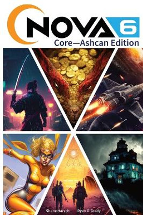 NOVA6 Core: Ashcan Edition Ryan J O'Grady 9798375216249