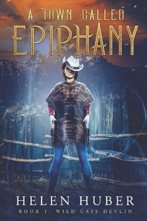 A Town Called Epiphany by Helen Huber