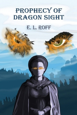 Prophecy of Dragon Sight by E L Roff