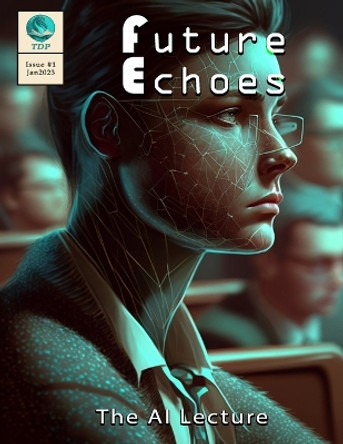 Future Echoes: The AI Lecture Anton Brookes 9798377240280