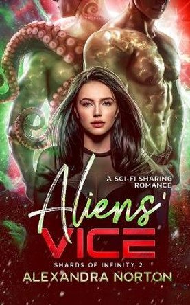 Aliens' Vice: A Sci-Fi Sharing Romance Alexandra Norton 9798377244011