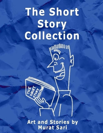 The Short Story Collection: Stories for all ages Murat Sari 9798852997500