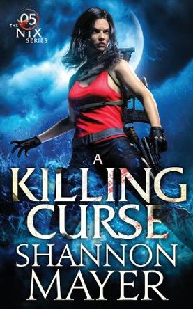 A Killing Curse Shannon Mayer 9798590271504