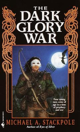 The Dark Glory War: The DragonCrown Cycle Michael A. Stackpole 9780553578072