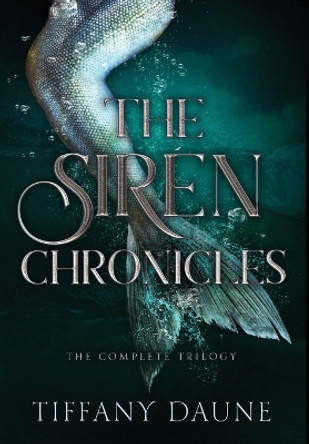 The Siren Chronicles Complete Trilogy Tiffany Daune 9781777104290